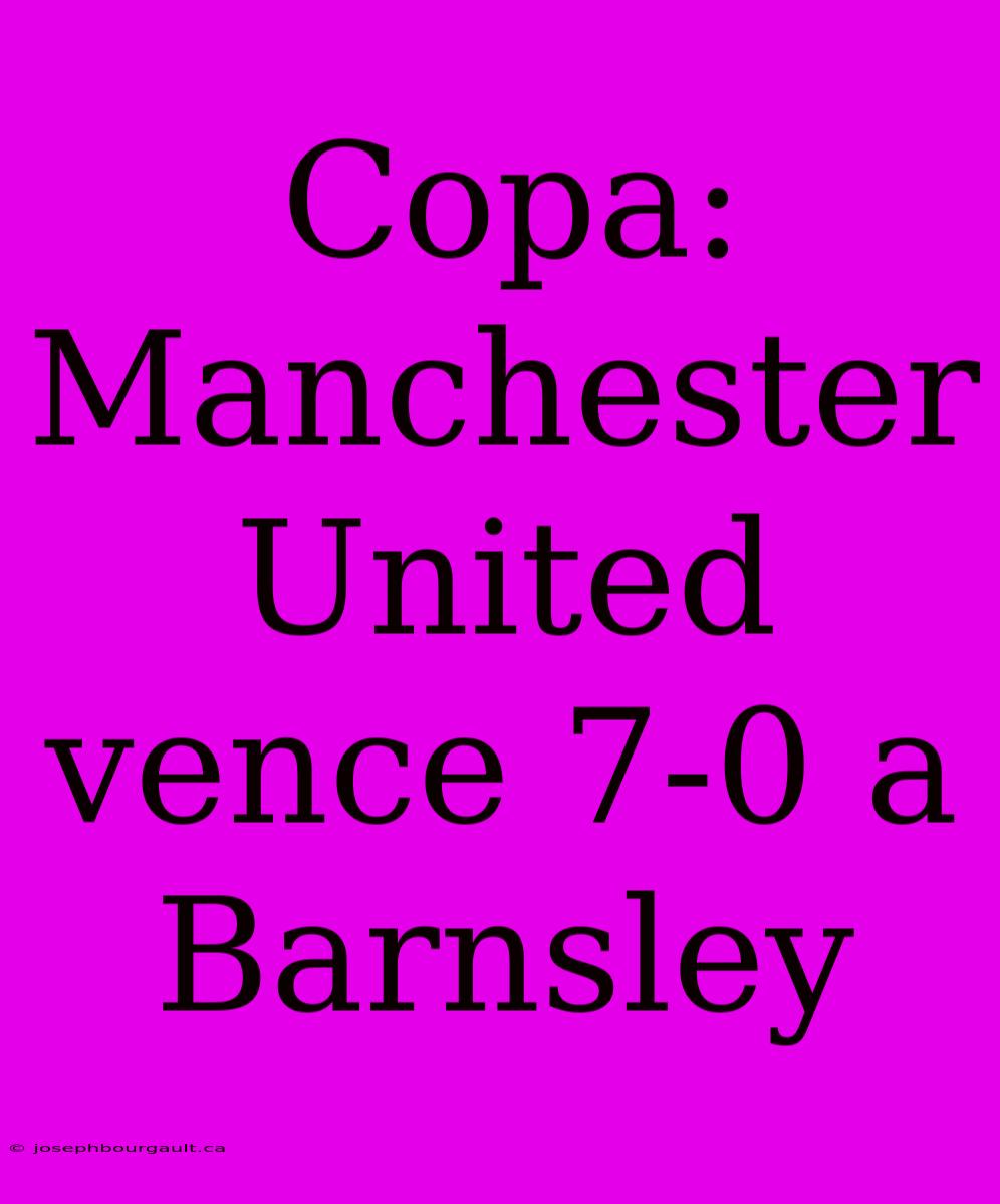 Copa: Manchester United Vence 7-0 A Barnsley