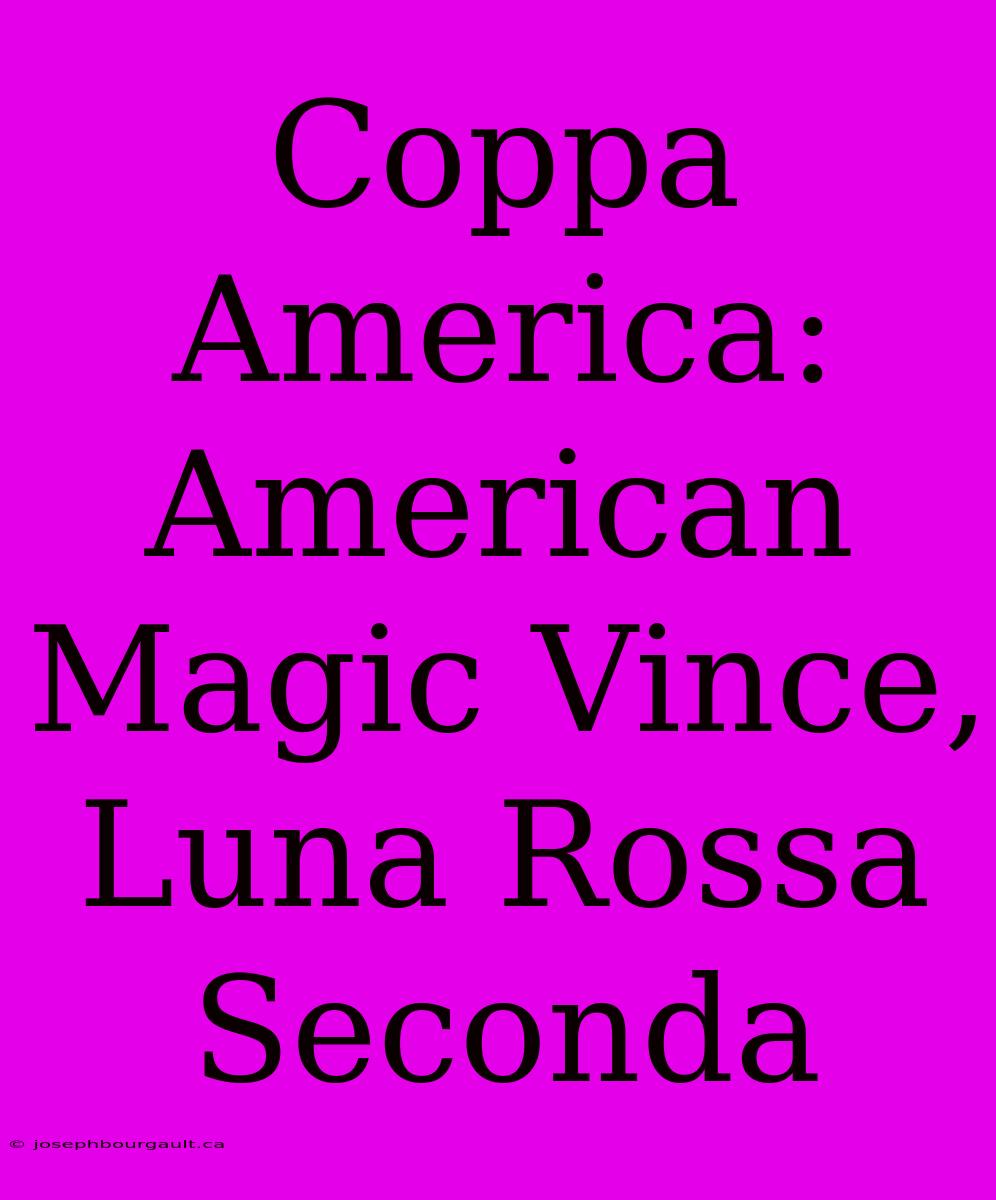 Coppa America: American Magic Vince, Luna Rossa Seconda