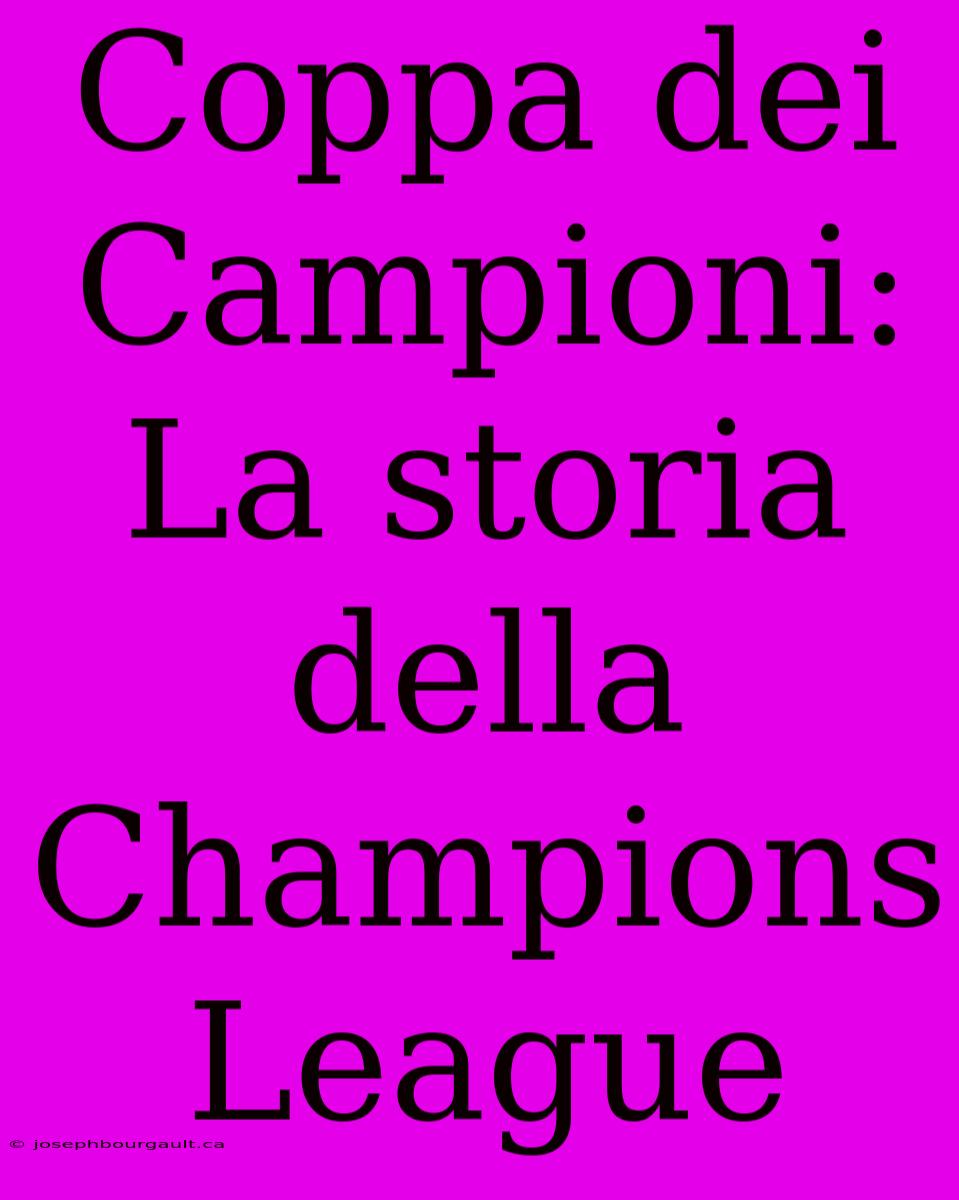 Coppa Dei Campioni: La Storia Della Champions League