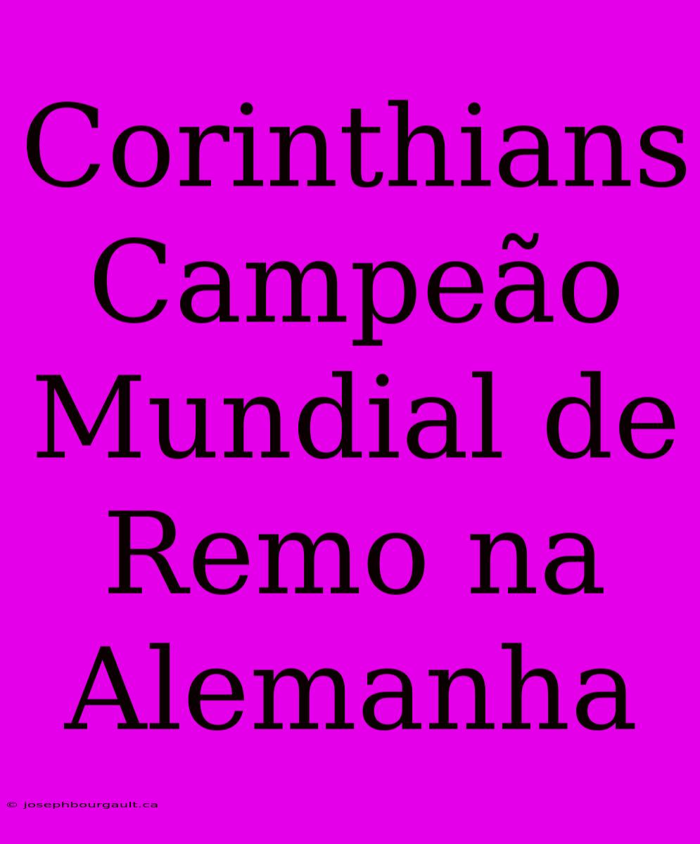 Corinthians Campeão Mundial De Remo Na Alemanha