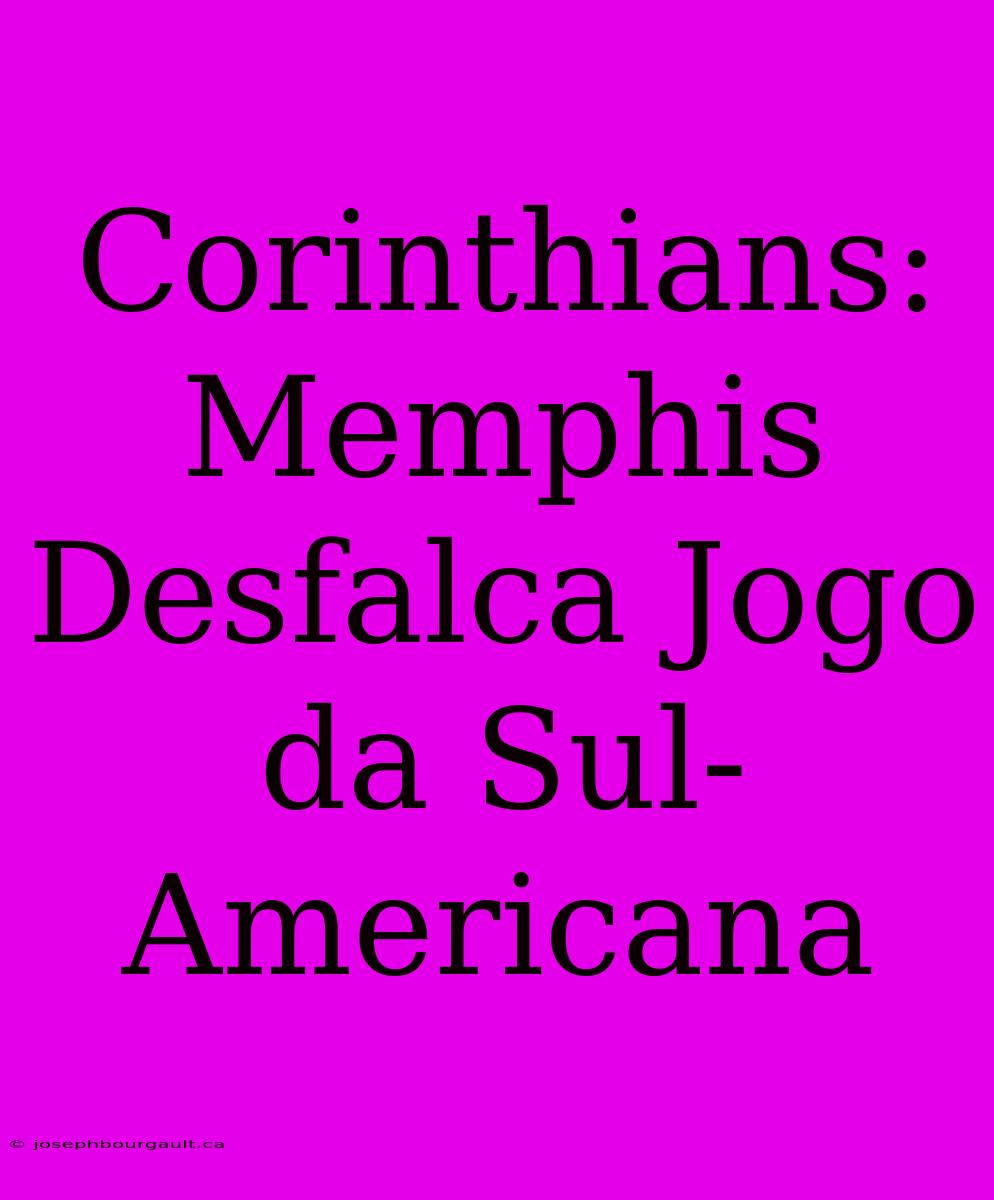 Corinthians: Memphis Desfalca Jogo Da Sul-Americana