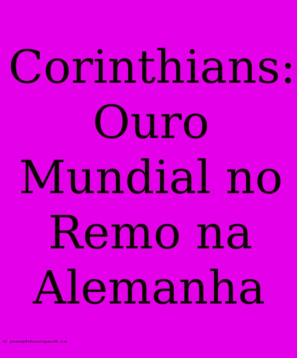 Corinthians: Ouro Mundial No Remo Na Alemanha