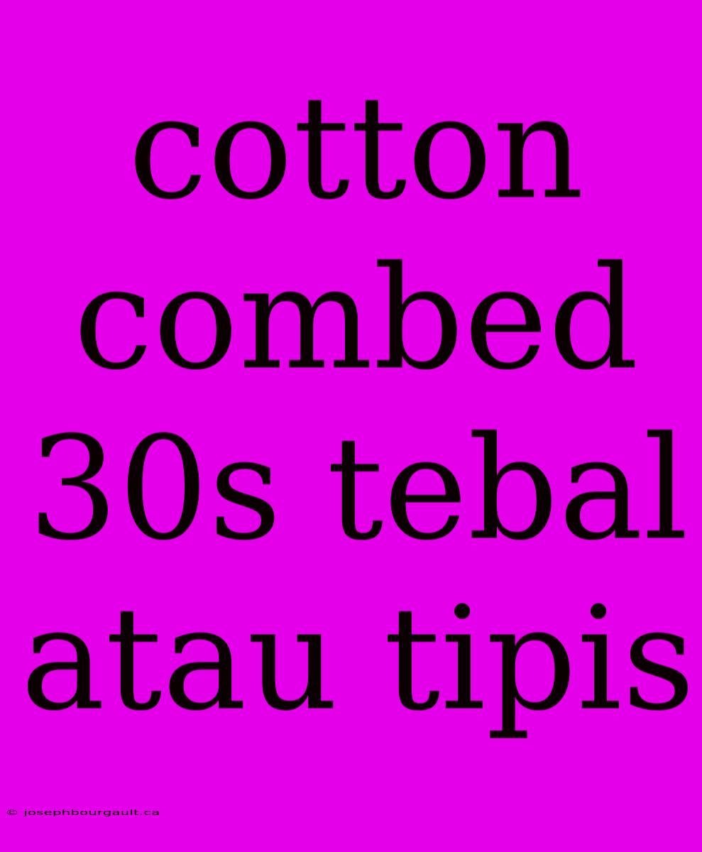 Cotton Combed 30s Tebal Atau Tipis