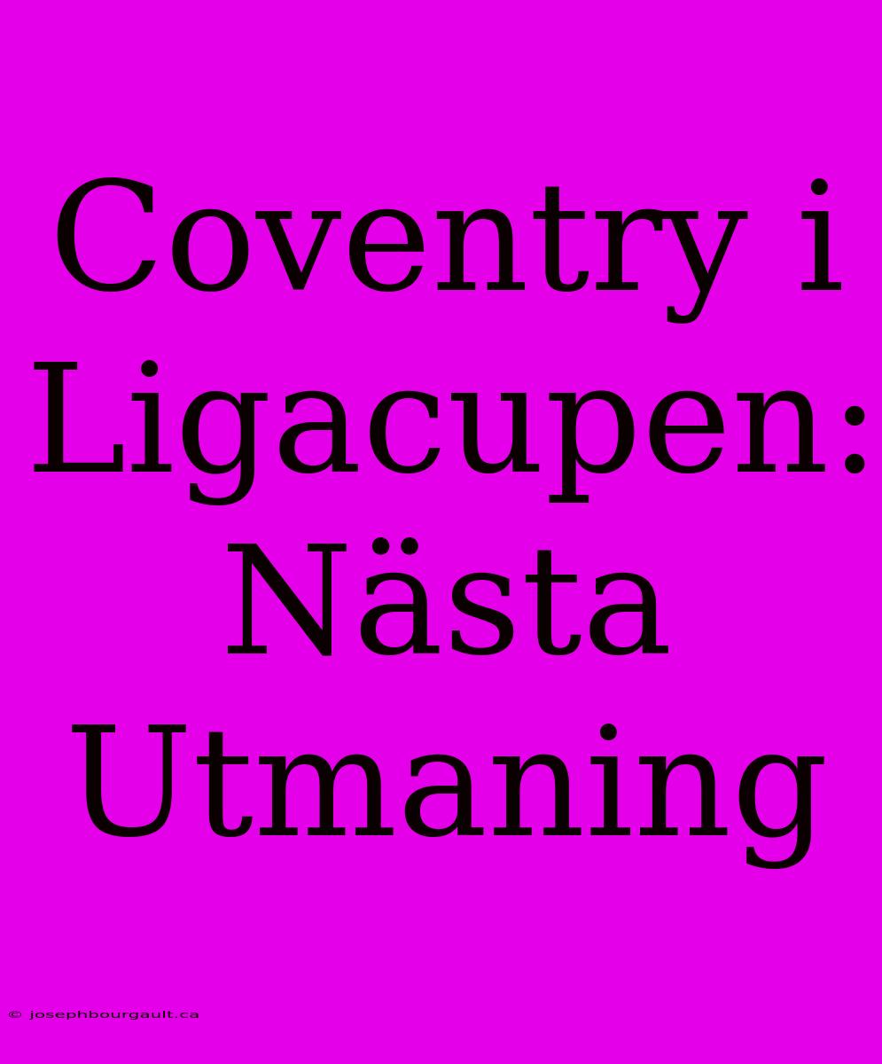 Coventry I Ligacupen: Nästa Utmaning