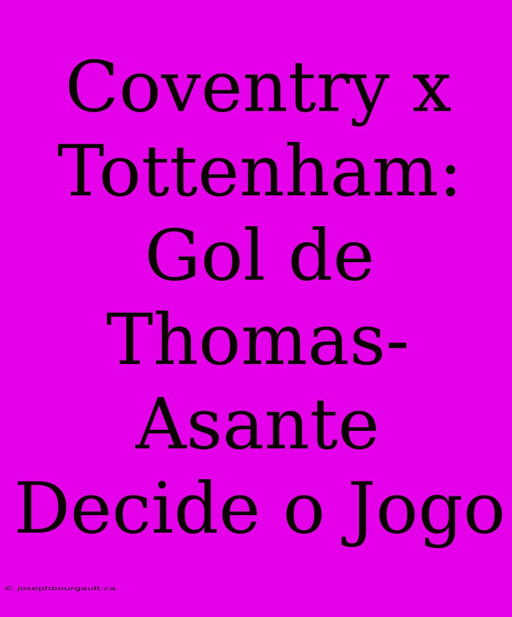 Coventry X Tottenham: Gol De Thomas-Asante Decide O Jogo