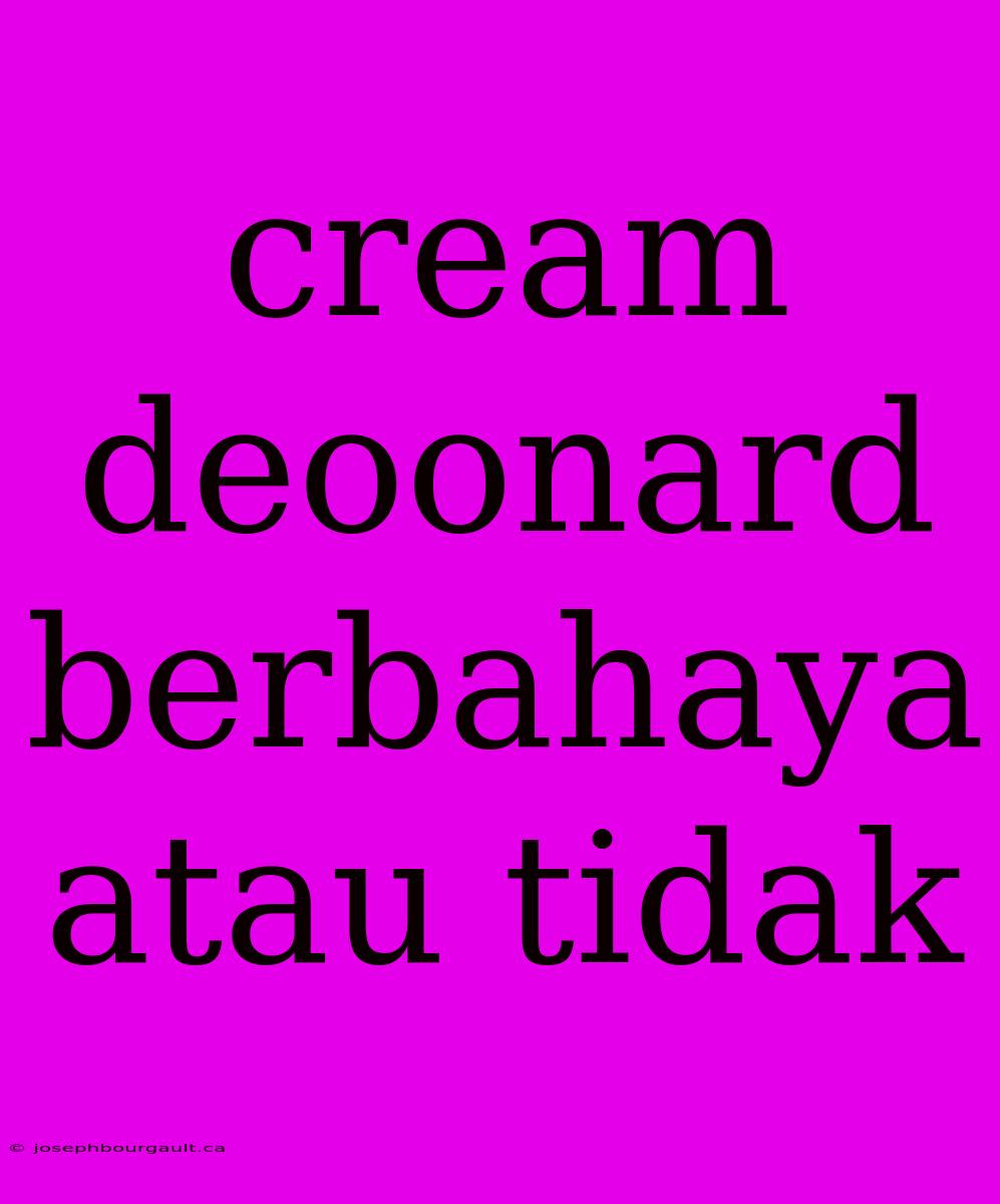 Cream Deoonard Berbahaya Atau Tidak