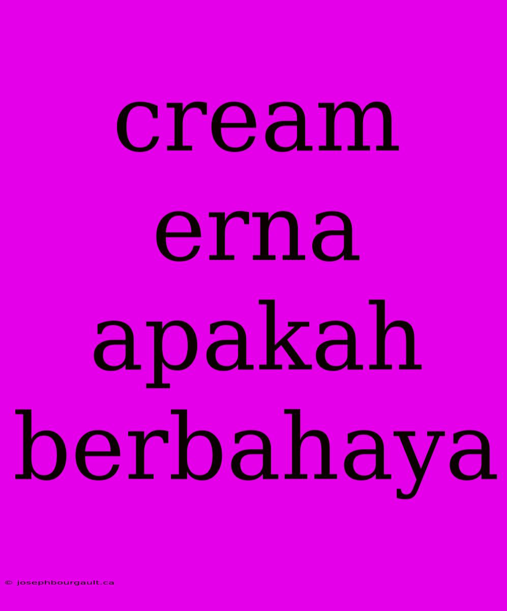 Cream Erna Apakah Berbahaya