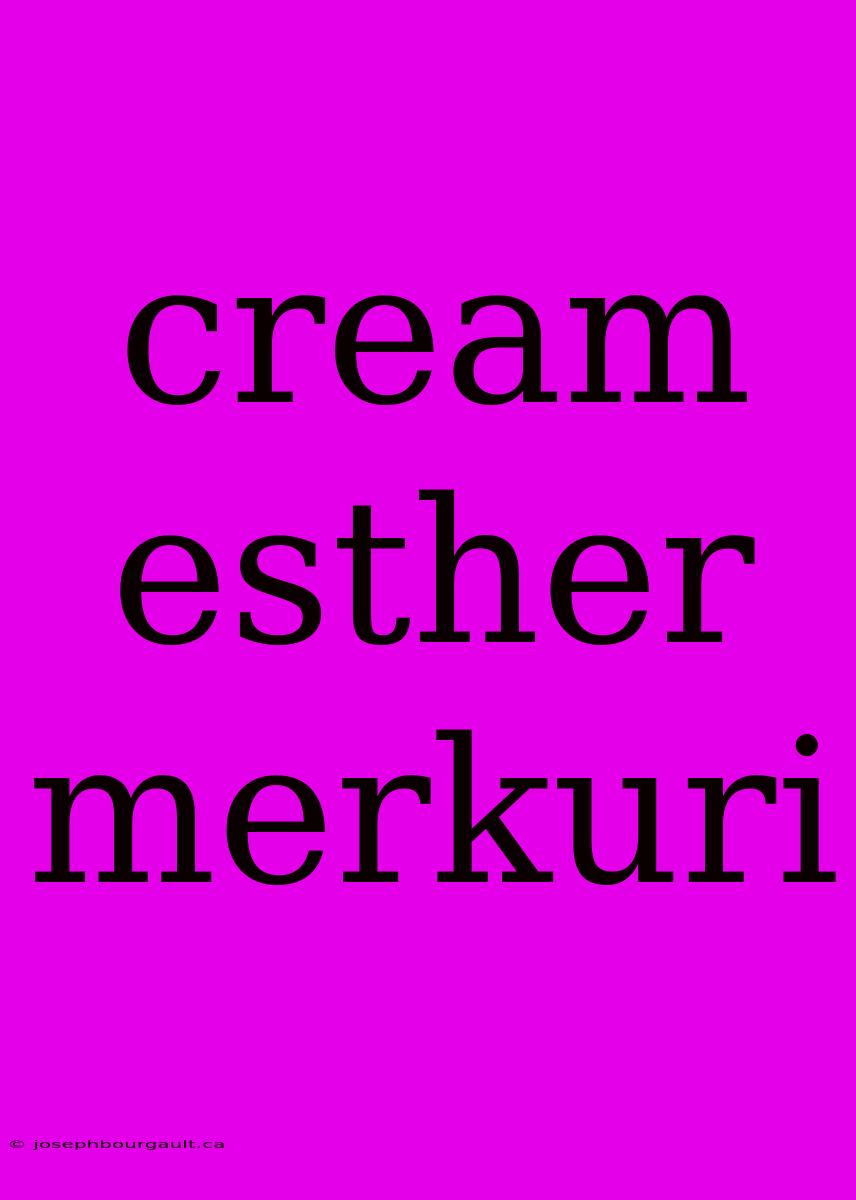 Cream Esther Merkuri