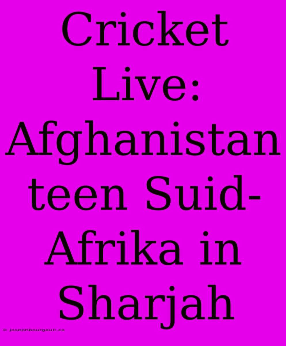 Cricket Live: Afghanistan Teen Suid-Afrika In Sharjah