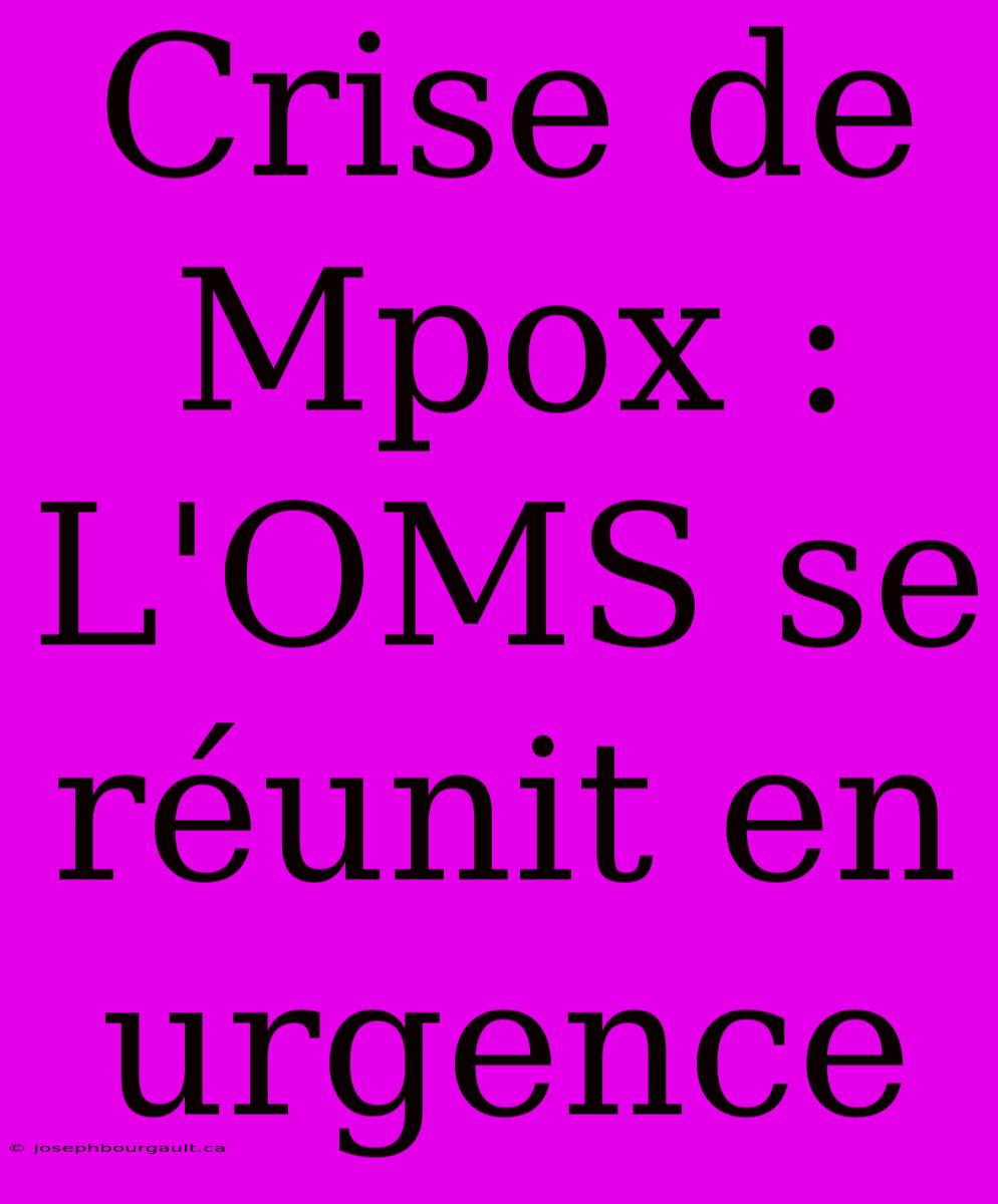 Crise De Mpox : L'OMS Se Réunit En Urgence