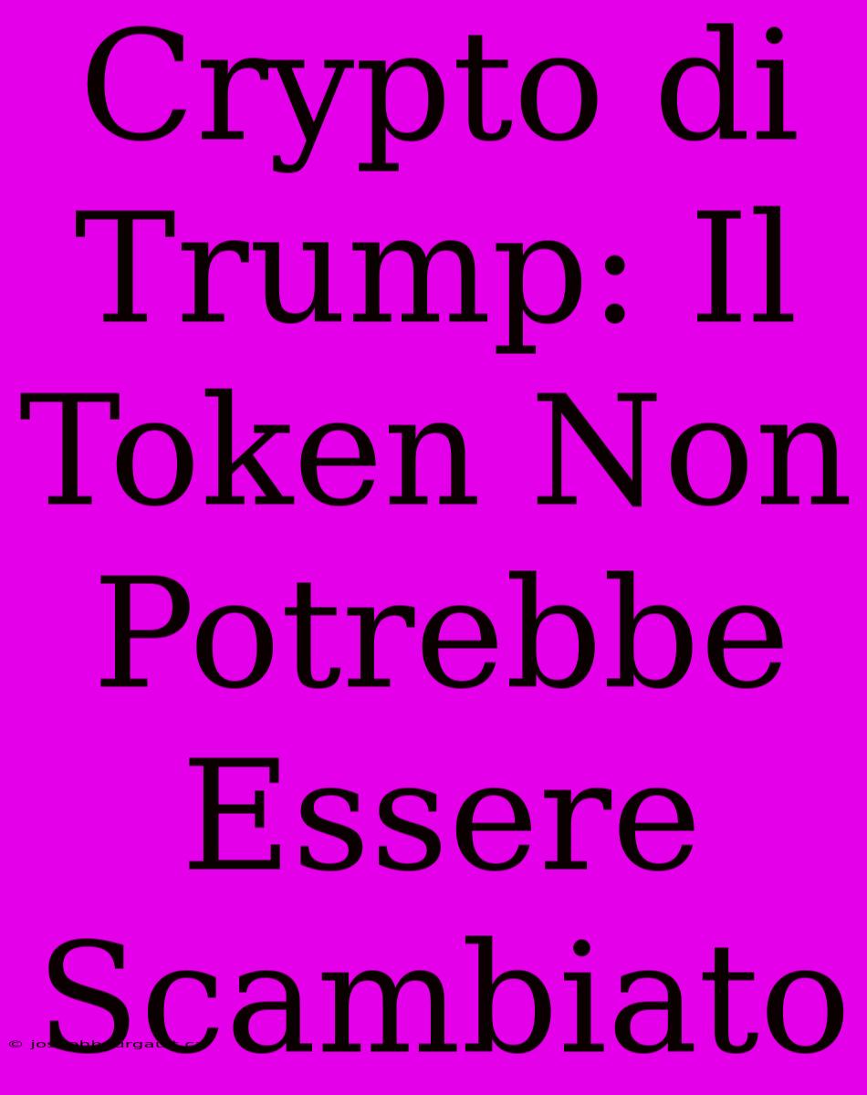 Crypto Di Trump: Il Token Non Potrebbe Essere Scambiato