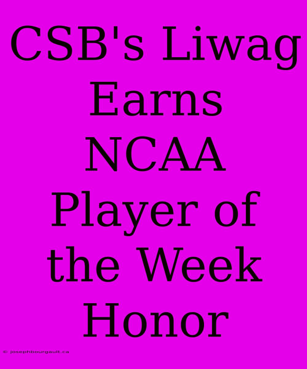 CSB's Liwag Earns NCAA Player Of The Week Honor