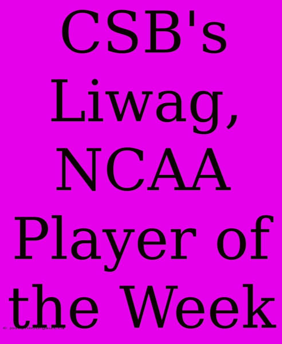 CSB's Liwag, NCAA Player Of The Week