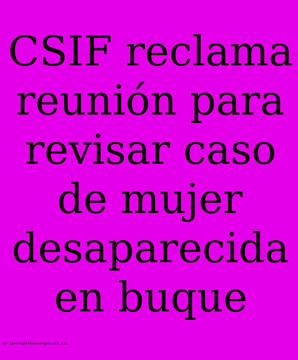 CSIF Reclama Reunión Para Revisar Caso De Mujer Desaparecida En Buque