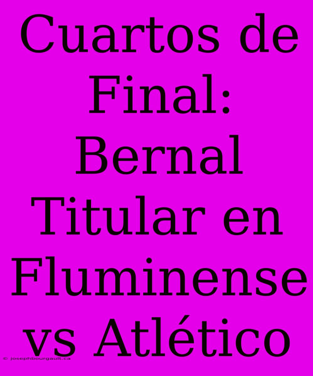 Cuartos De Final: Bernal Titular En Fluminense Vs Atlético