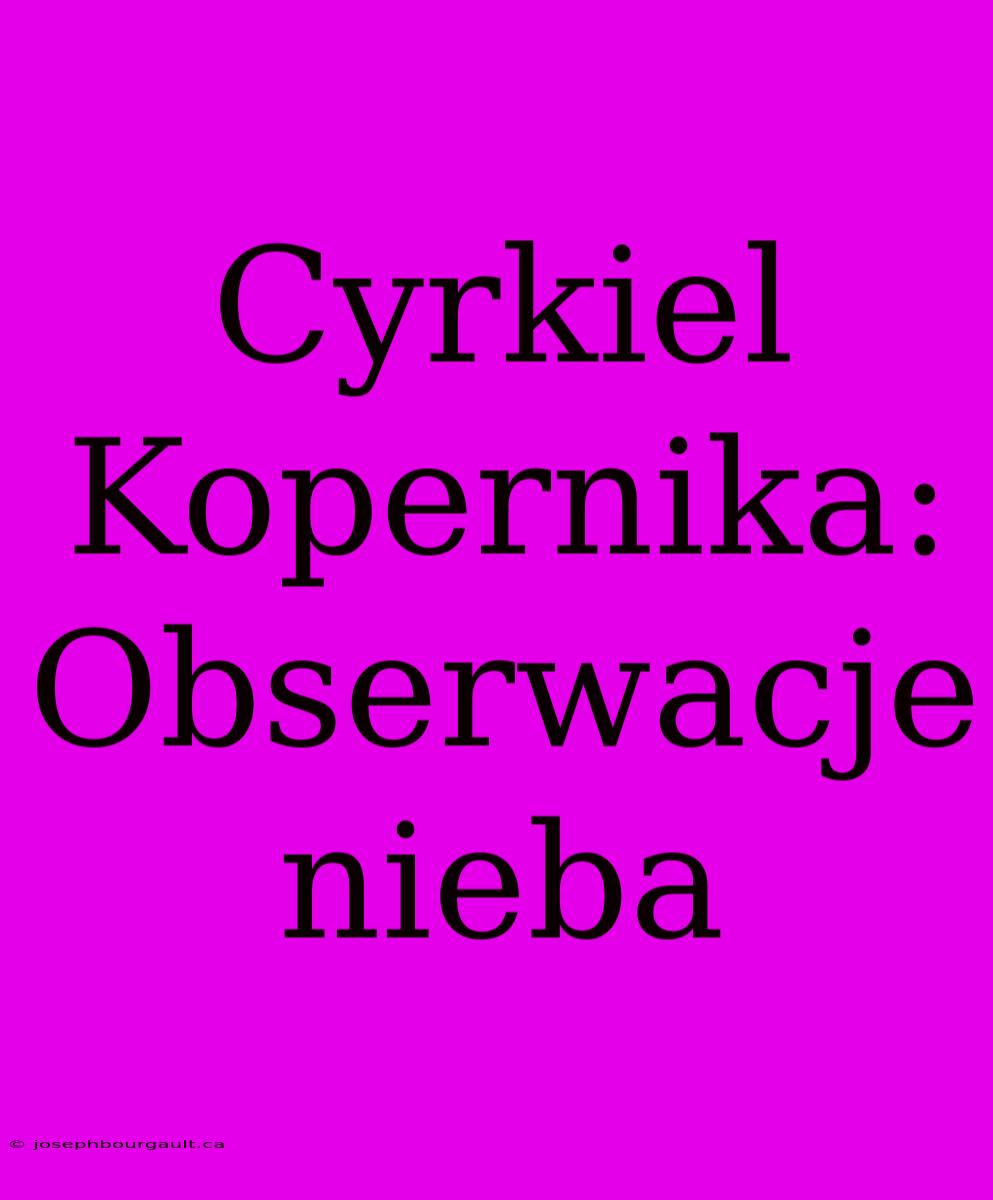 Cyrkiel Kopernika: Obserwacje Nieba