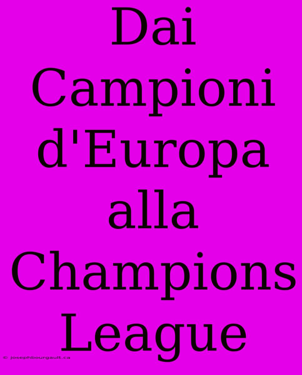 Dai Campioni D'Europa Alla Champions League