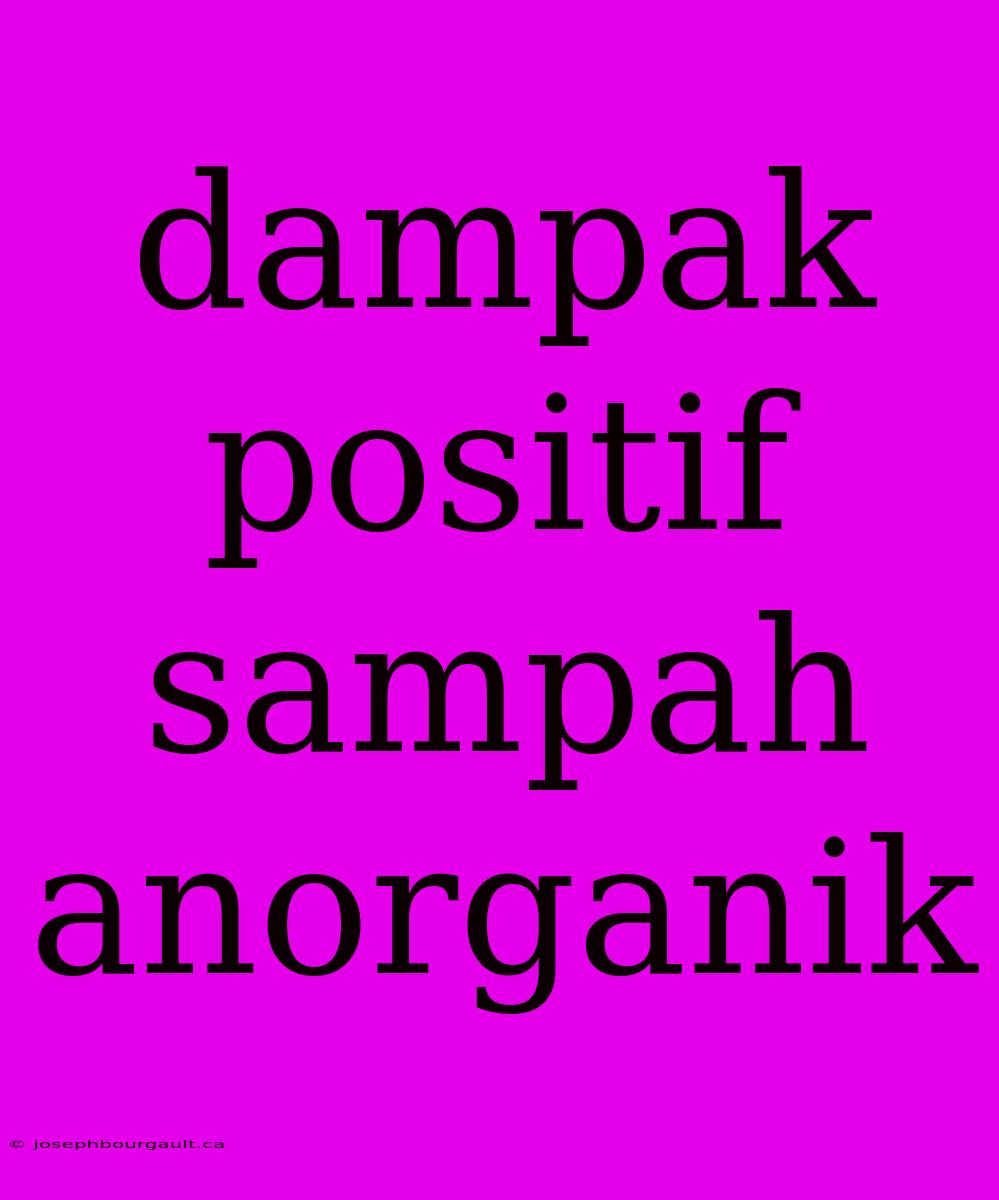 Dampak Positif Sampah Anorganik