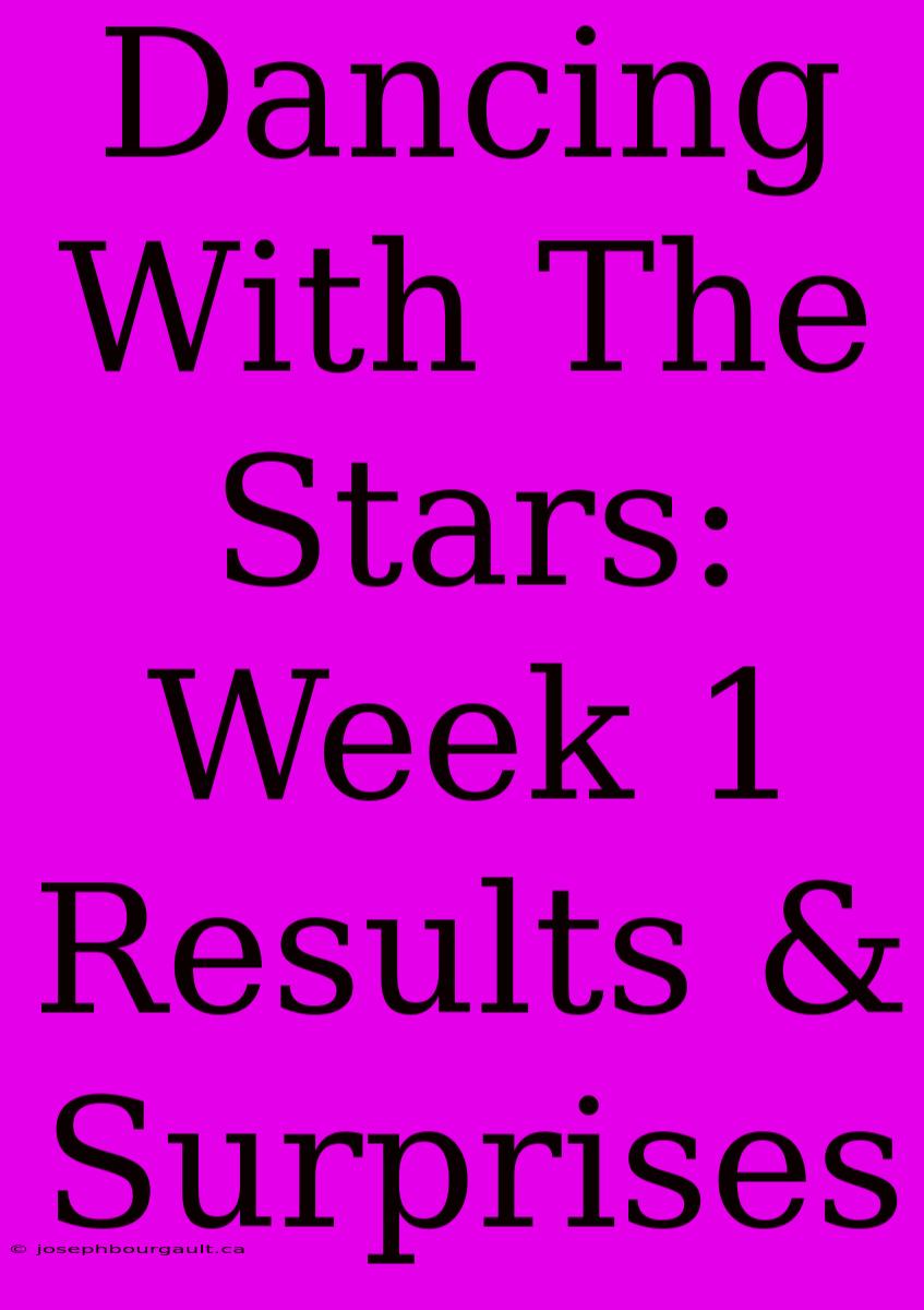 Dancing With The Stars: Week 1 Results & Surprises