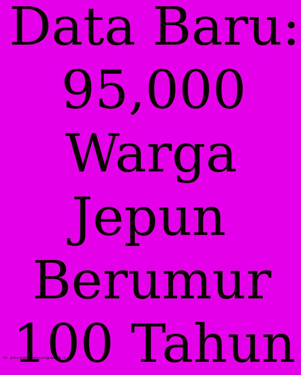 Data Baru: 95,000 Warga Jepun Berumur 100 Tahun