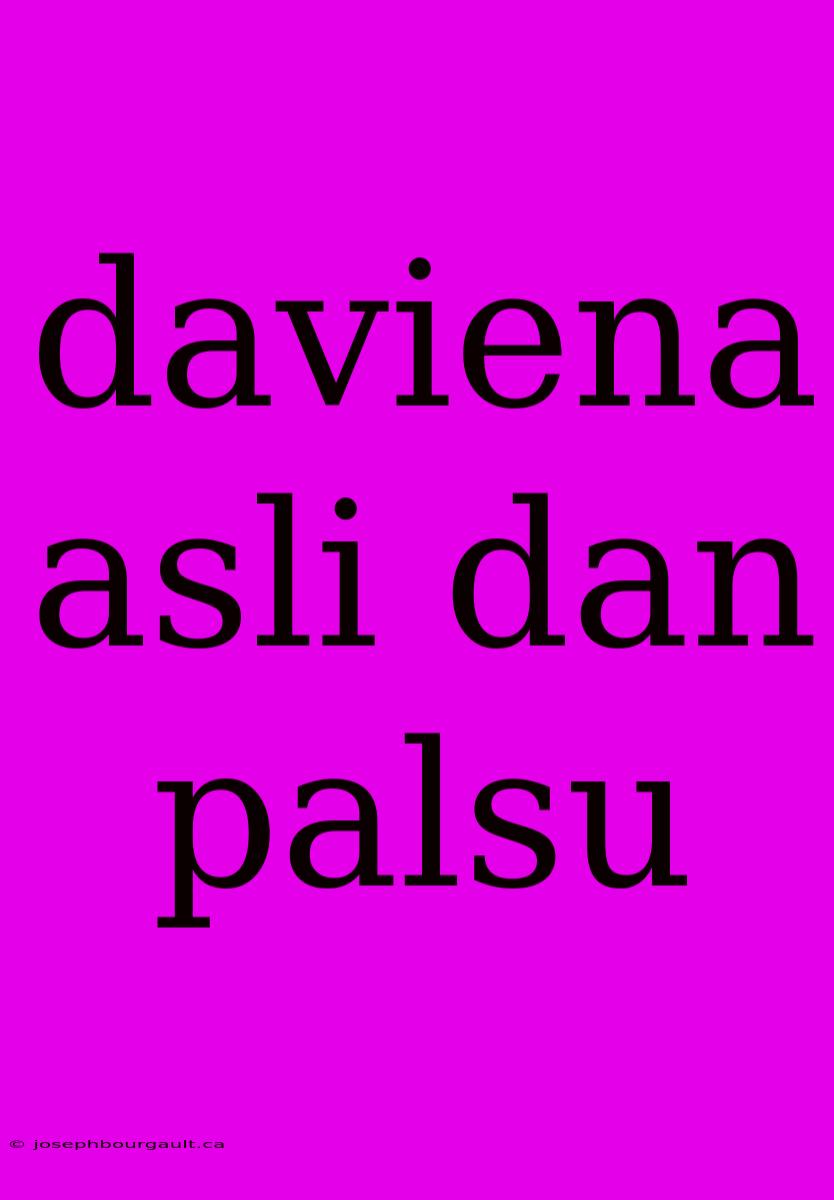 Daviena Asli Dan Palsu