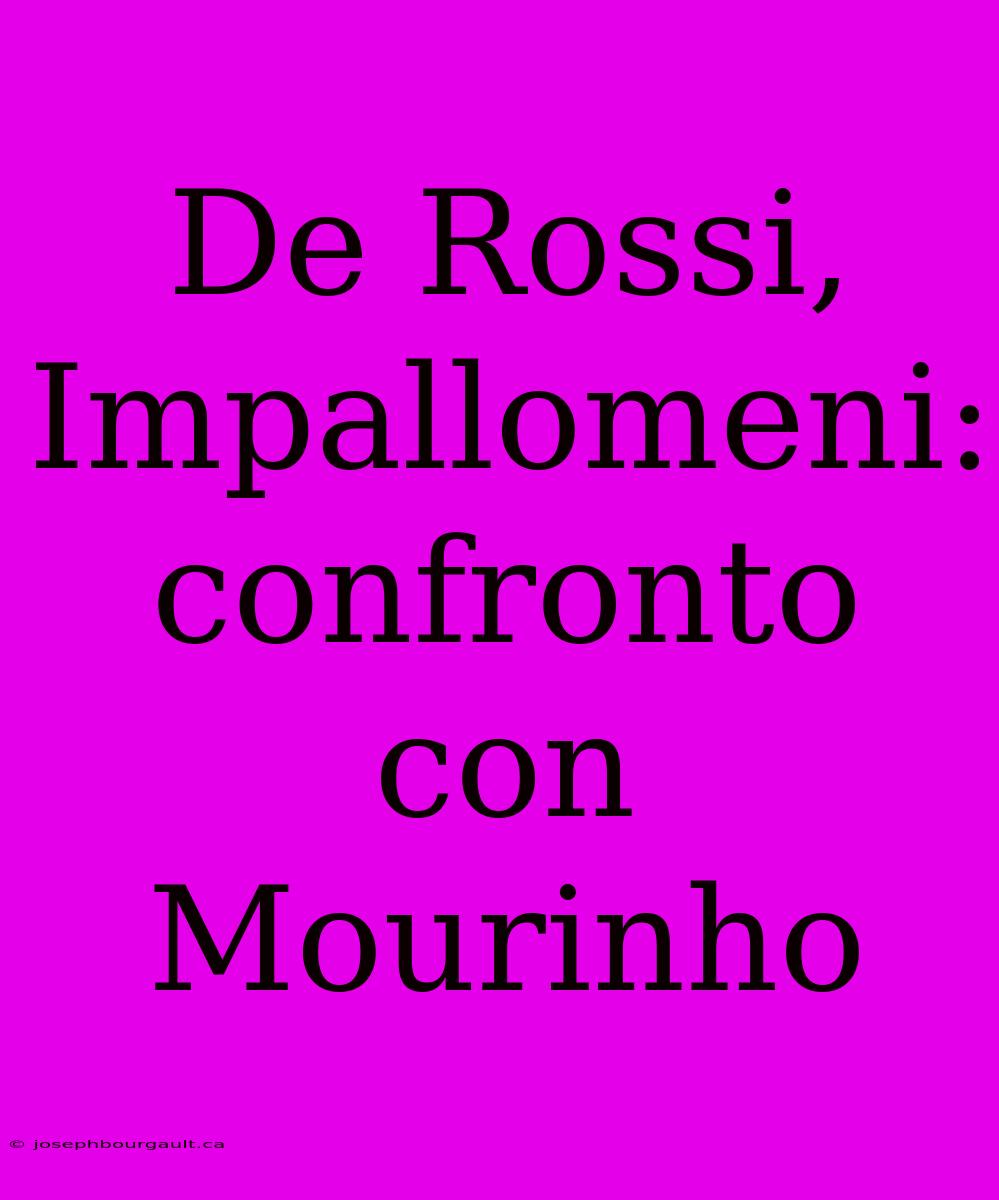 De Rossi, Impallomeni: Confronto Con Mourinho