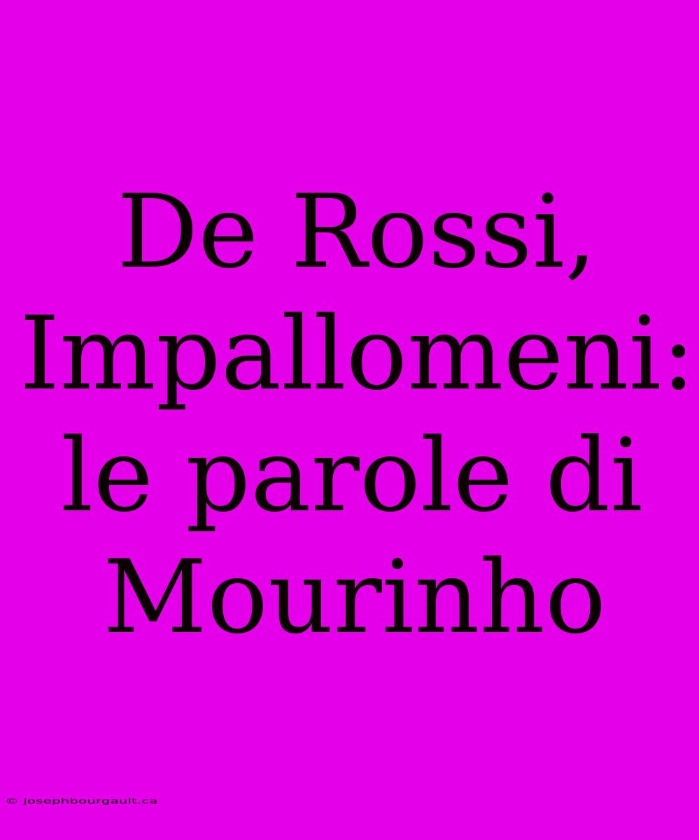 De Rossi, Impallomeni: Le Parole Di Mourinho