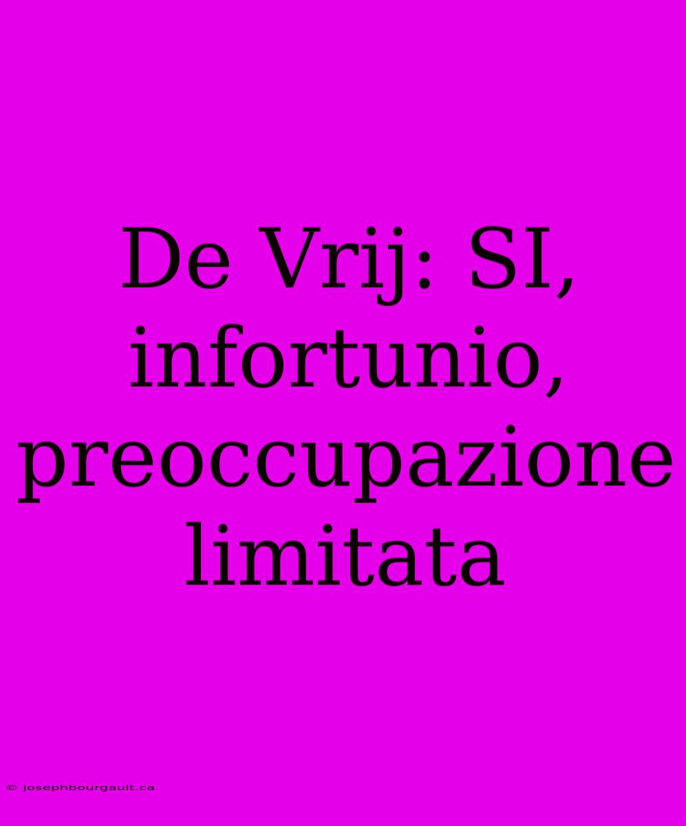 De Vrij: SI, Infortunio, Preoccupazione Limitata