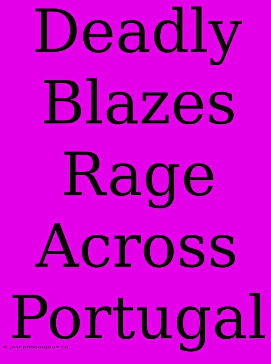 Deadly Blazes Rage Across Portugal