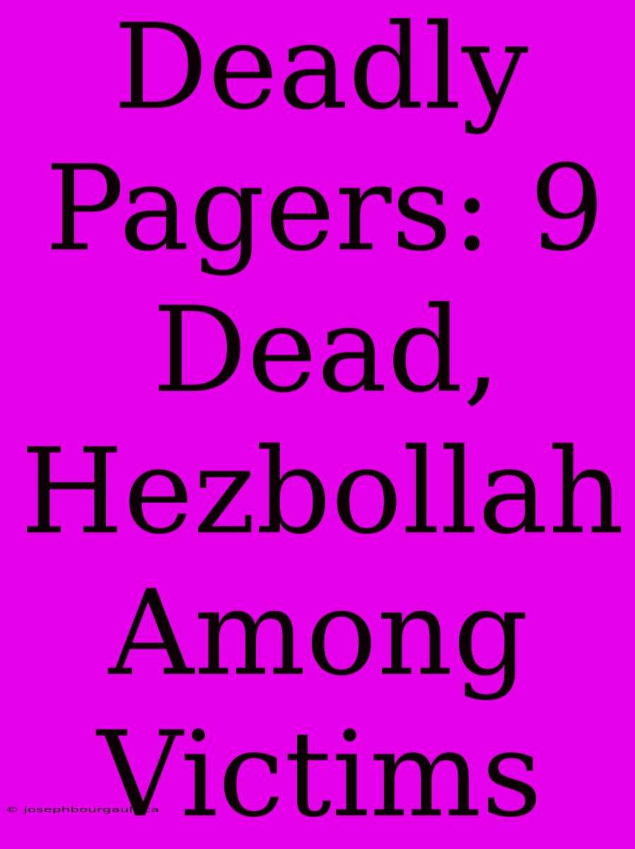 Deadly Pagers: 9 Dead, Hezbollah Among Victims