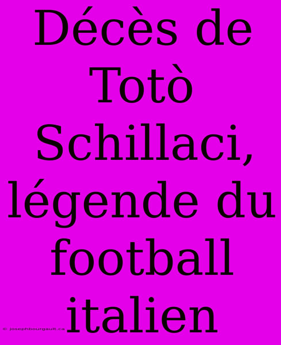 Décès De Totò Schillaci, Légende Du Football Italien