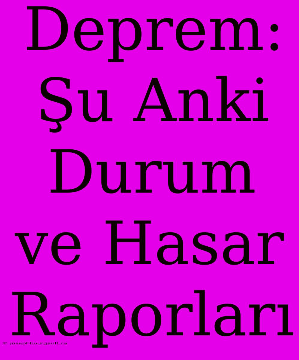 Deprem: Şu Anki Durum Ve Hasar Raporları