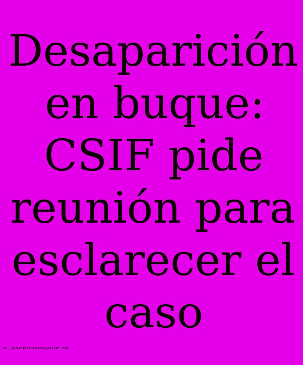 Desaparición En Buque: CSIF Pide Reunión Para Esclarecer El Caso