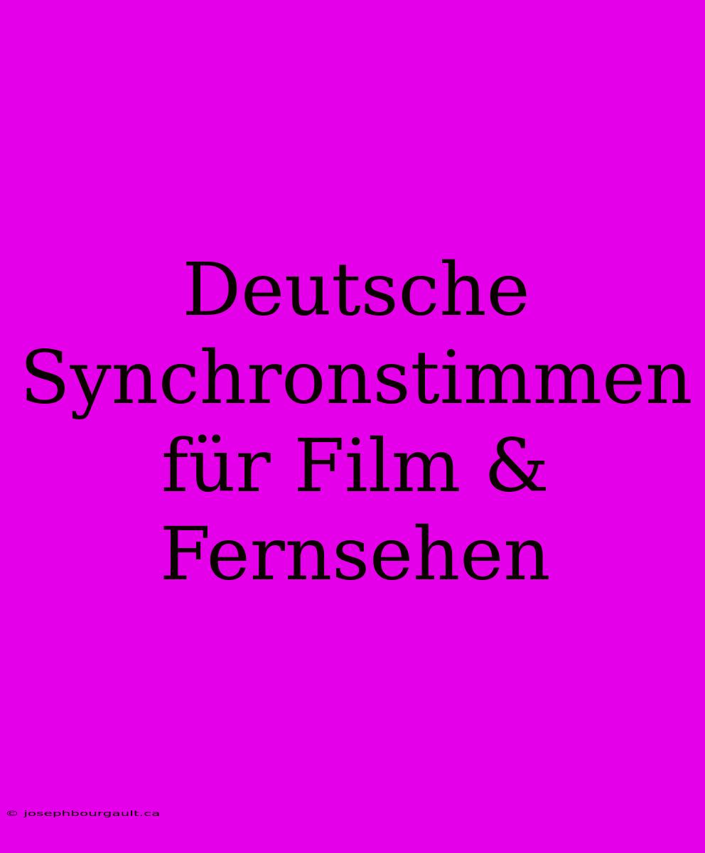 Deutsche Synchronstimmen Für Film & Fernsehen