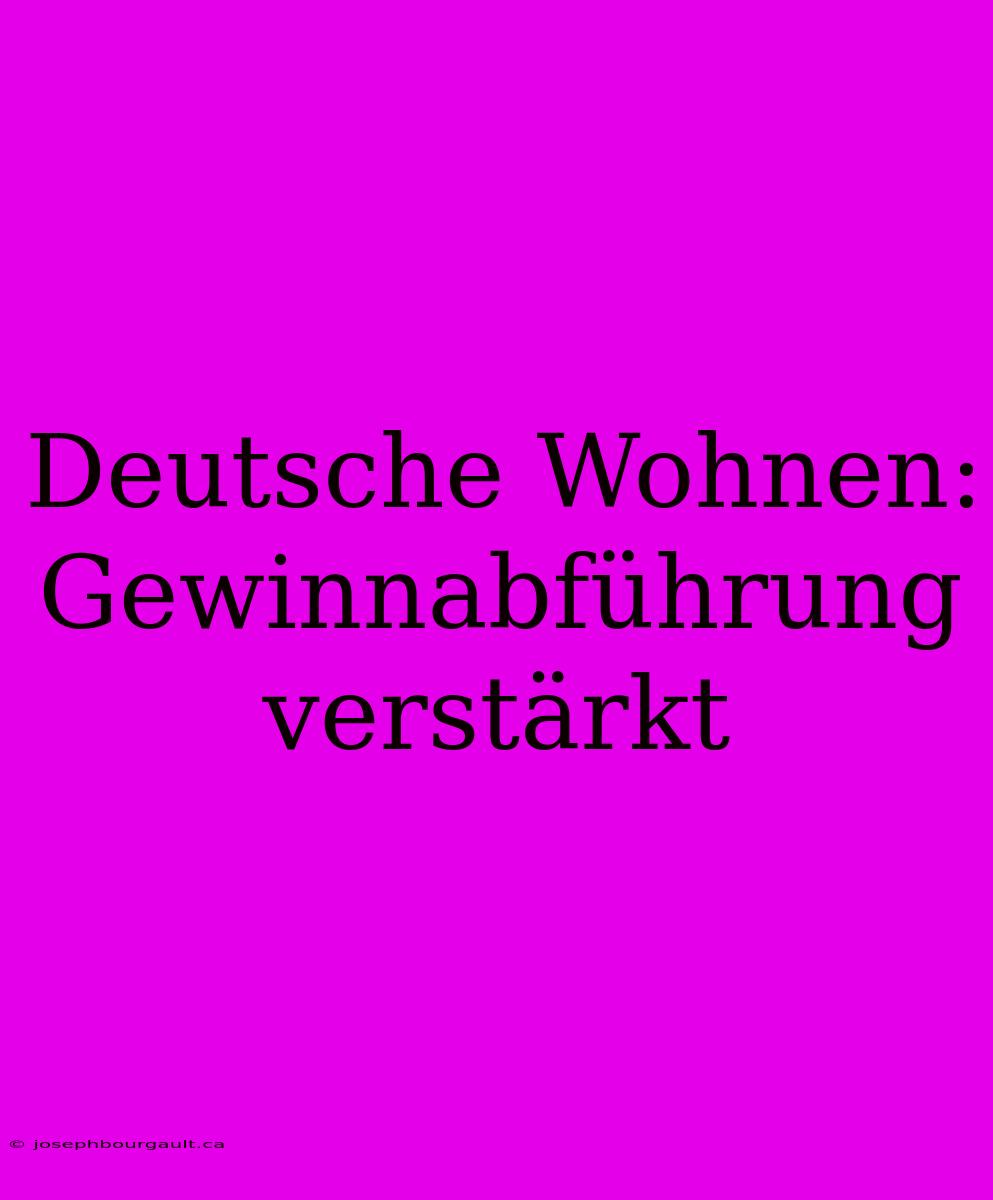 Deutsche Wohnen: Gewinnabführung Verstärkt