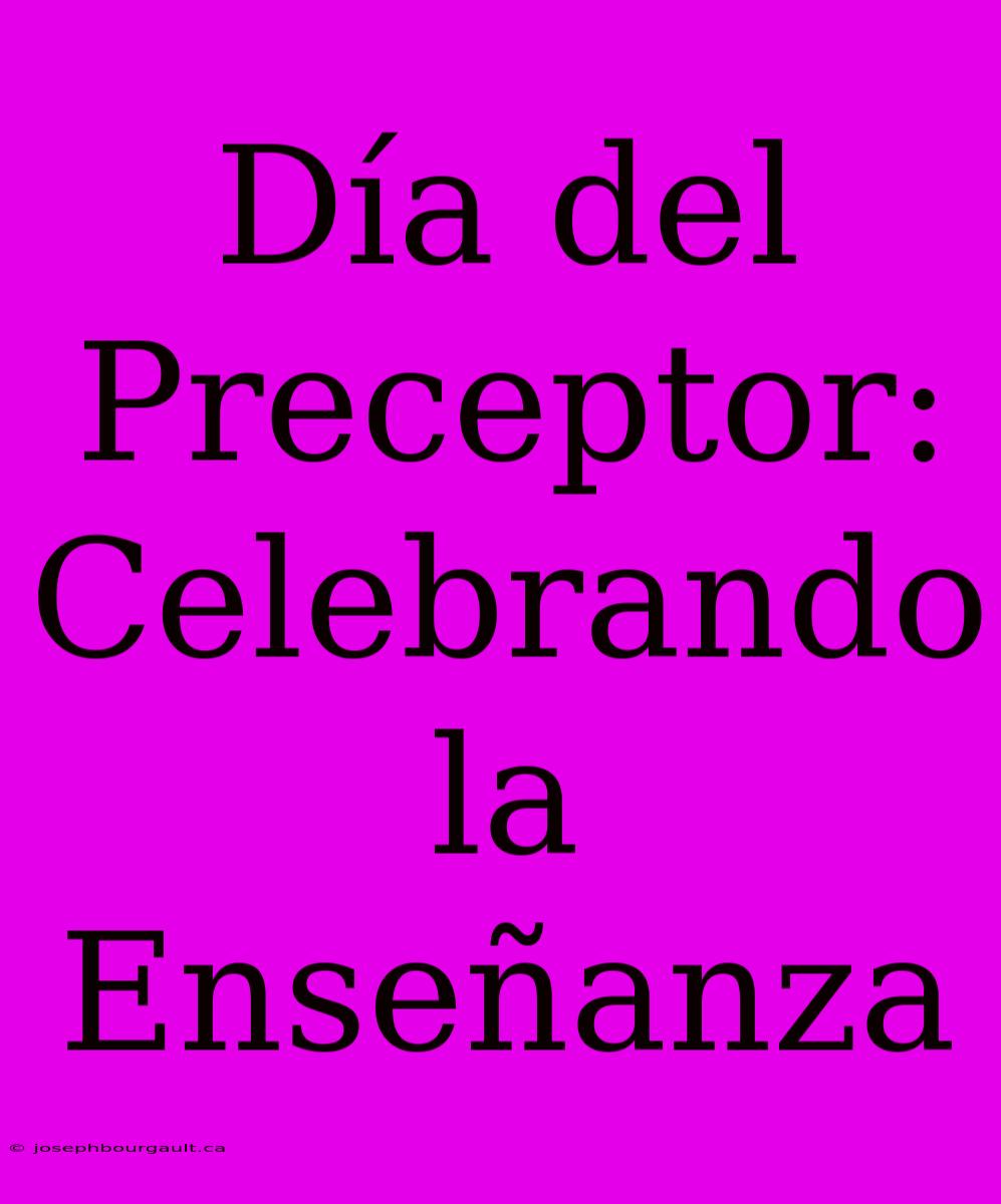 Día Del Preceptor: Celebrando La Enseñanza