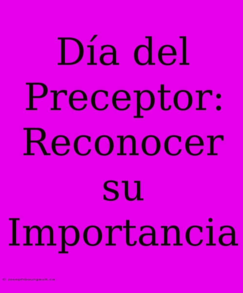 Día Del Preceptor:  Reconocer Su Importancia