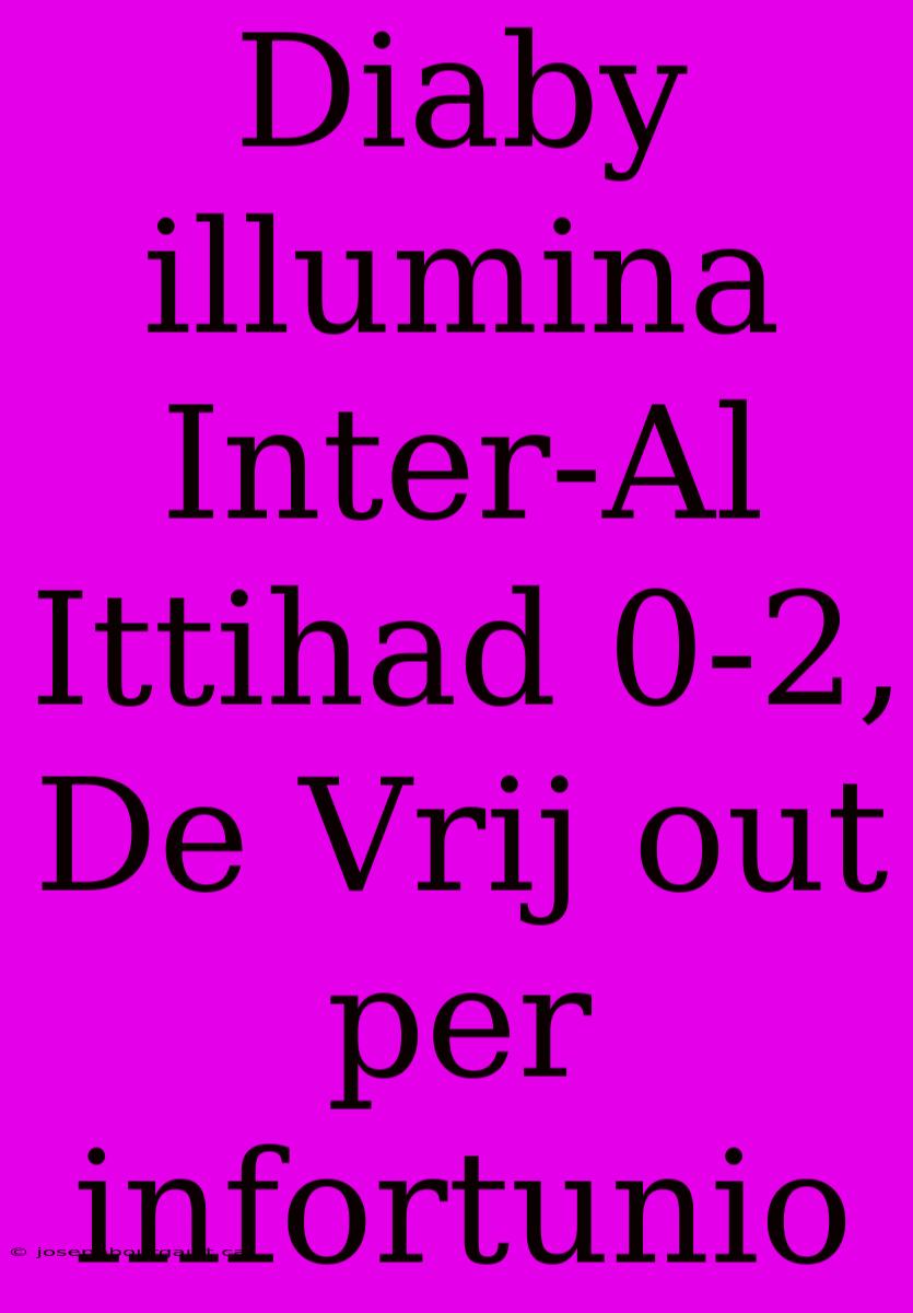 Diaby Illumina Inter-Al Ittihad 0-2, De Vrij Out Per Infortunio