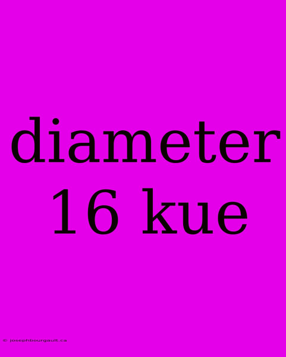 Diameter 16 Kue