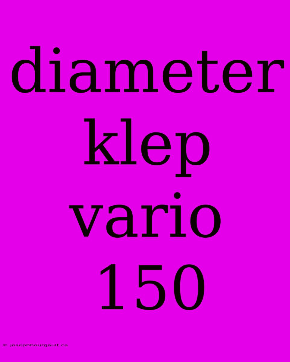 Diameter Klep Vario 150