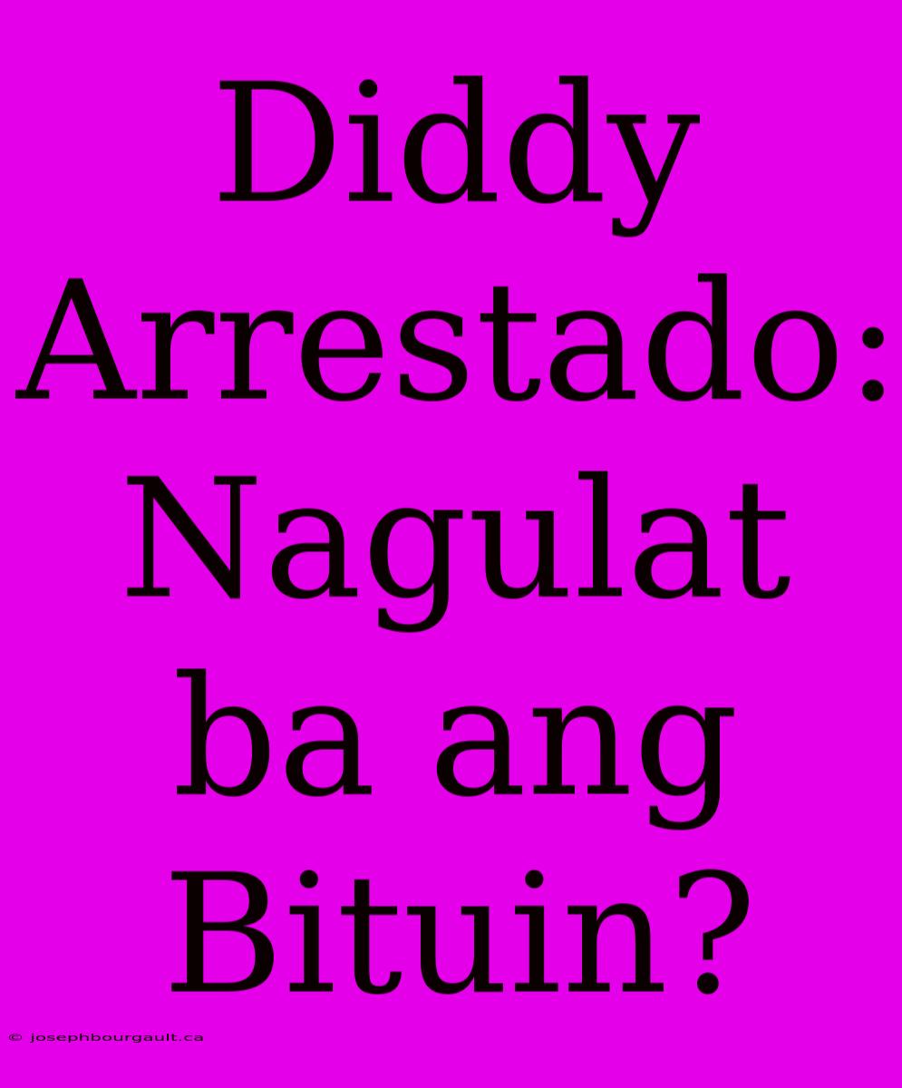 Diddy Arrestado: Nagulat Ba Ang Bituin?