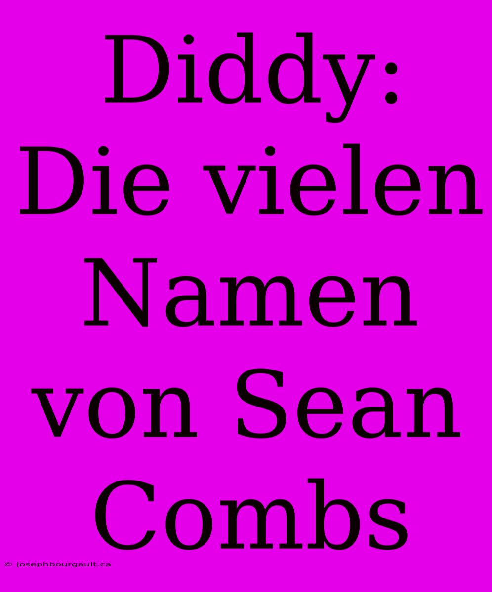 Diddy: Die Vielen Namen Von Sean Combs