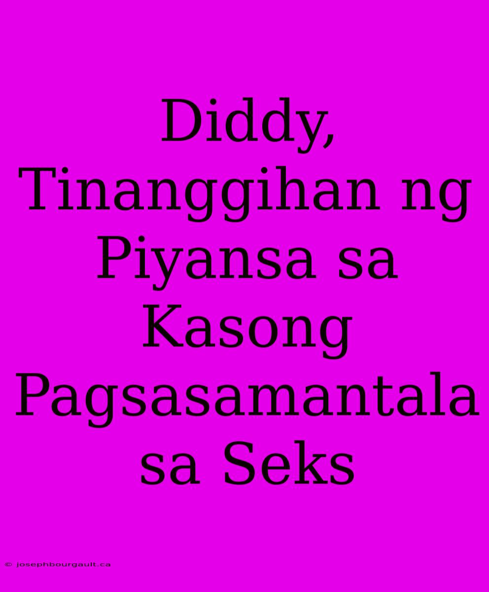 Diddy, Tinanggihan Ng Piyansa Sa Kasong Pagsasamantala Sa Seks