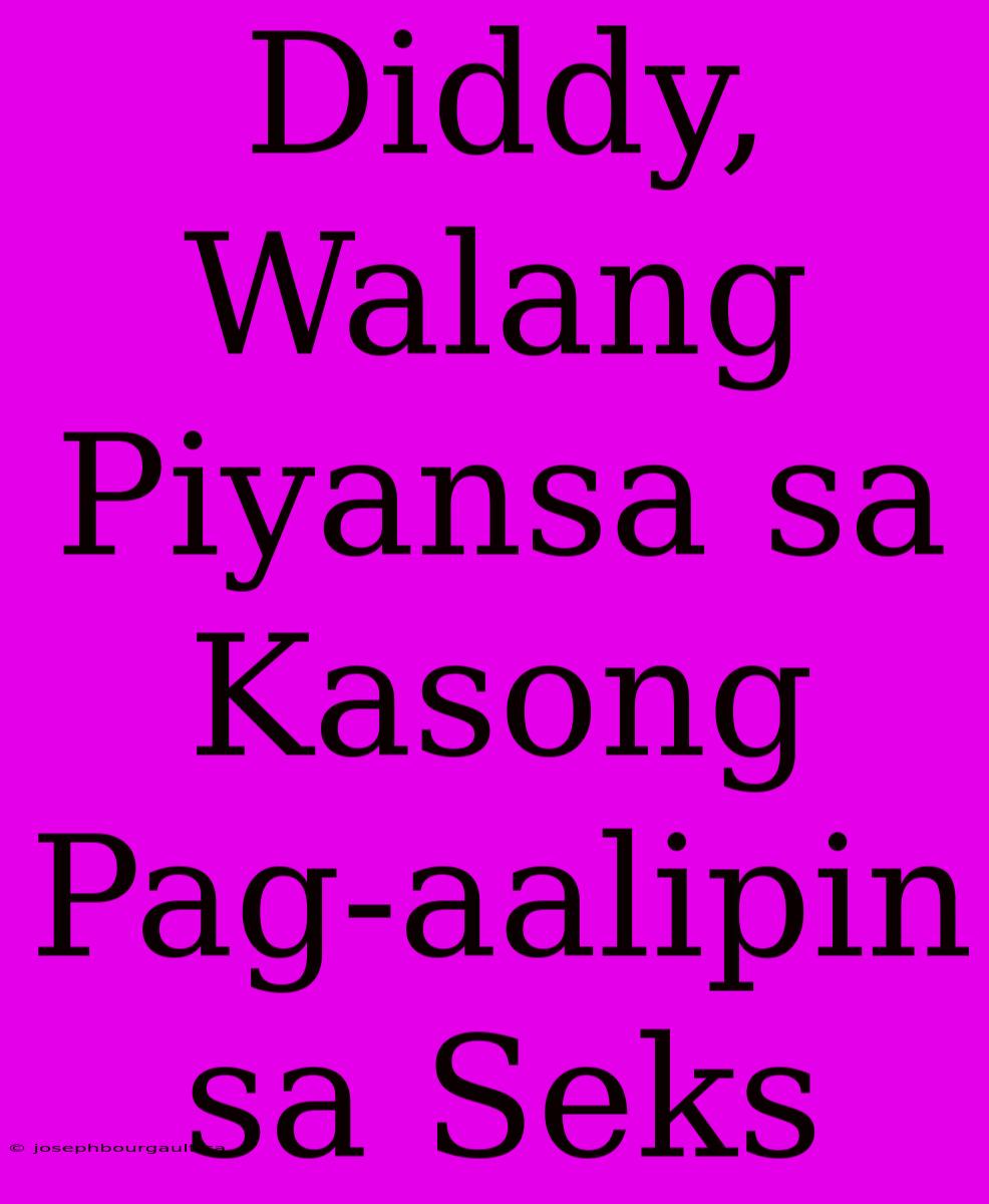 Diddy, Walang Piyansa Sa Kasong Pag-aalipin Sa Seks