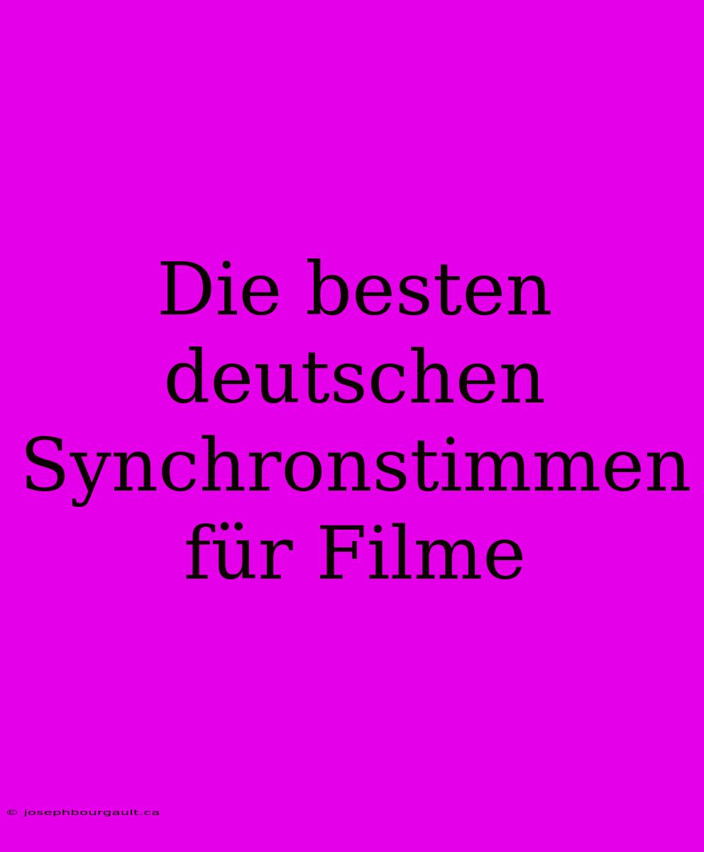 Die Besten Deutschen Synchronstimmen Für Filme