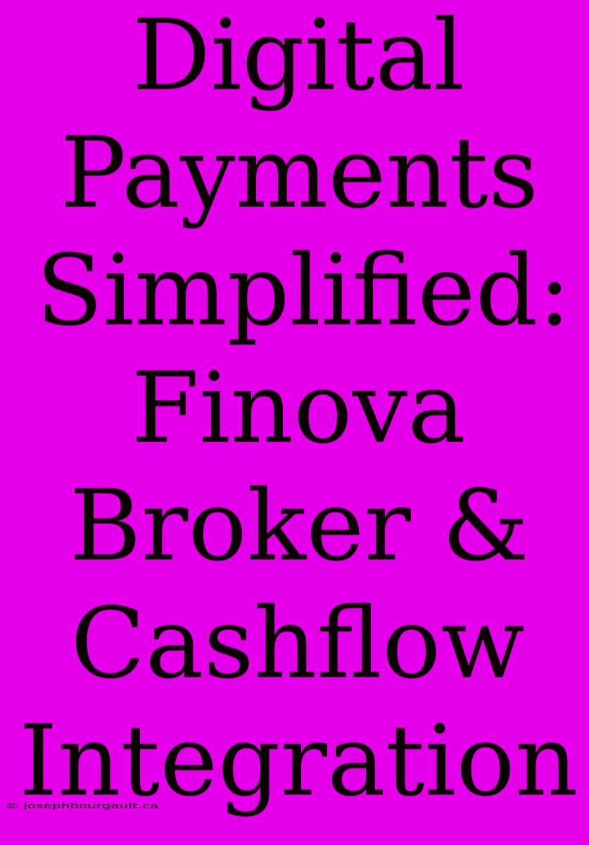 Digital Payments Simplified: Finova Broker & Cashflow Integration