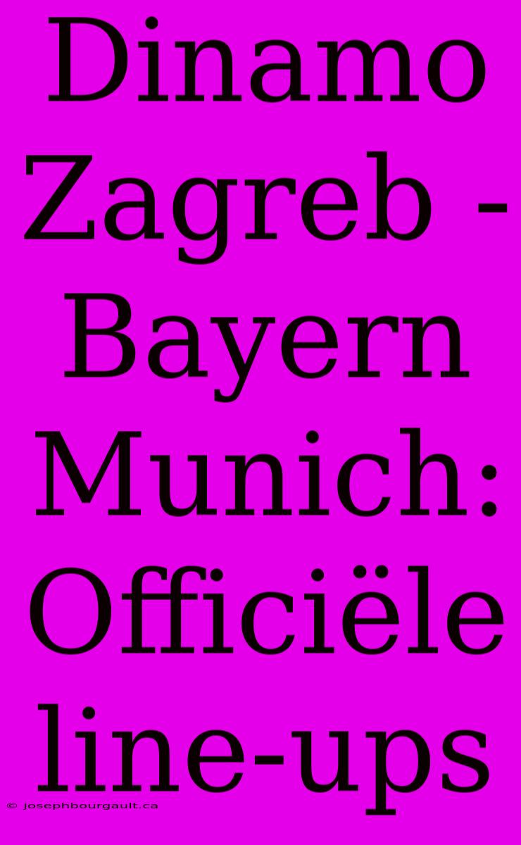 Dinamo Zagreb - Bayern Munich: Officiële Line-ups