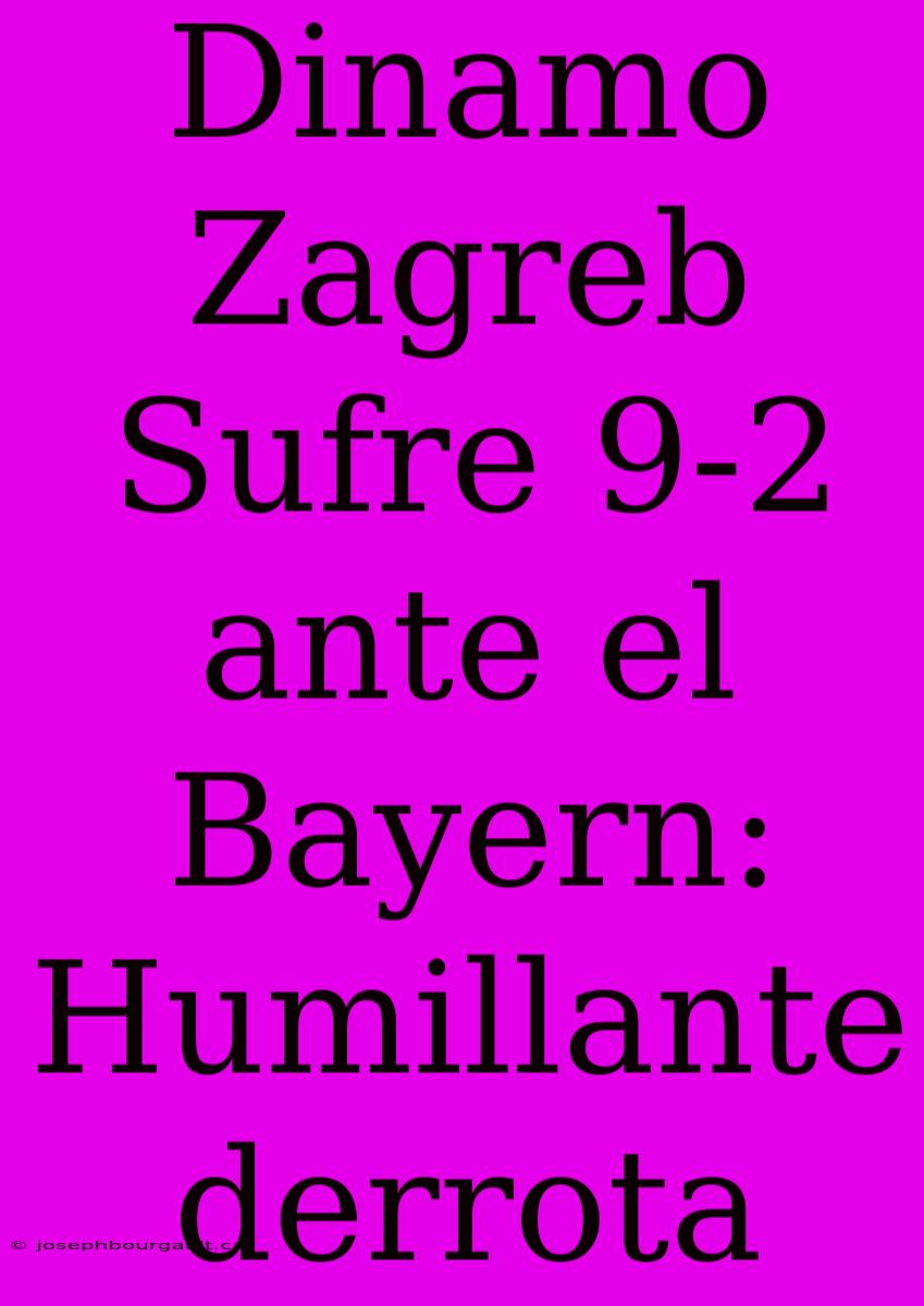 Dinamo Zagreb Sufre 9-2 Ante El Bayern: Humillante Derrota