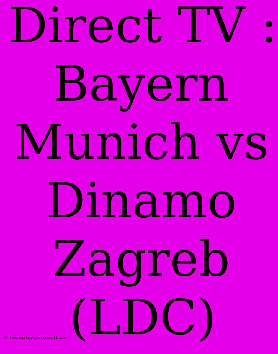 Direct TV : Bayern Munich Vs Dinamo Zagreb (LDC)