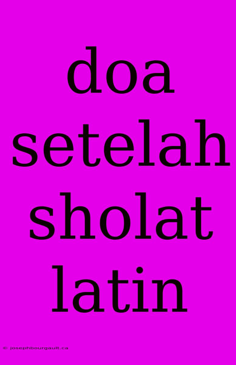 Doa Setelah Sholat Latin